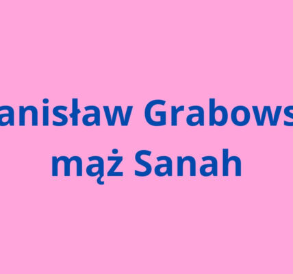 Stanisław Grabowski mąż Sanah